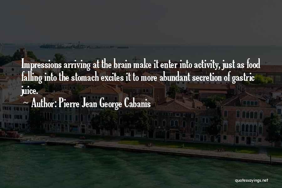 Brain Food Quotes By Pierre Jean George Cabanis