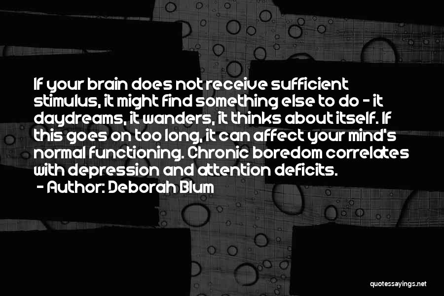 Brain Functioning Quotes By Deborah Blum