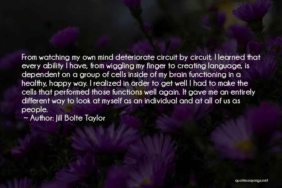 Brain Functioning Quotes By Jill Bolte Taylor