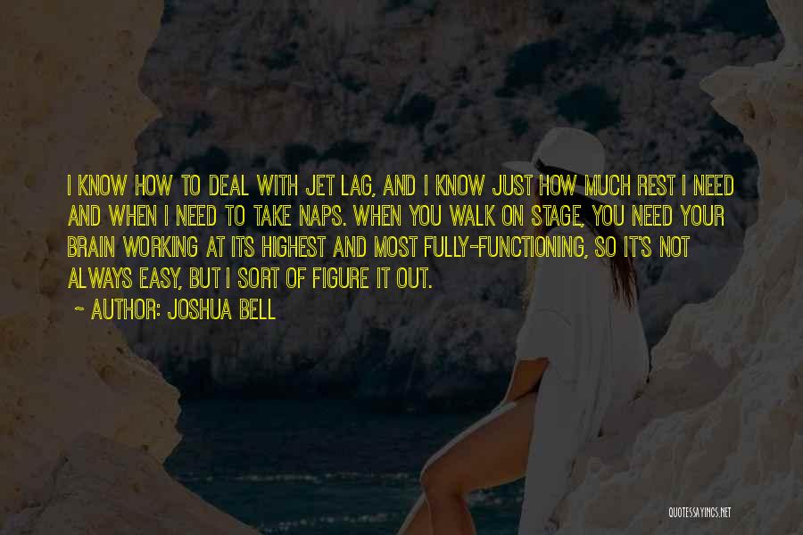 Brain Functioning Quotes By Joshua Bell