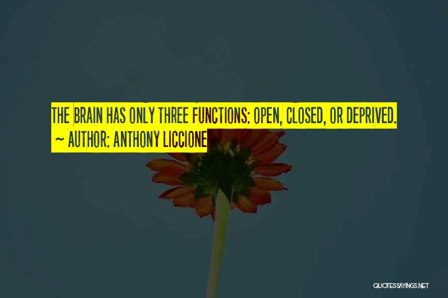 Brain Functions Quotes By Anthony Liccione