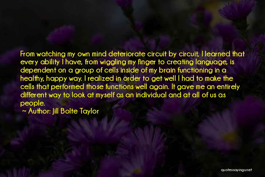 Brain Functions Quotes By Jill Bolte Taylor