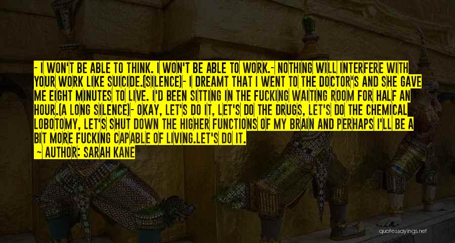 Brain Functions Quotes By Sarah Kane