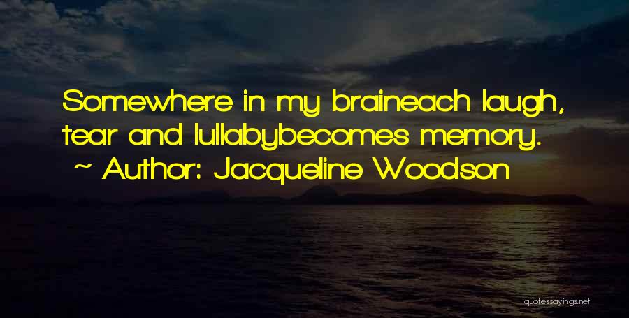 Brain Memory Quotes By Jacqueline Woodson