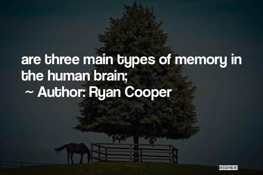 Brain Memory Quotes By Ryan Cooper