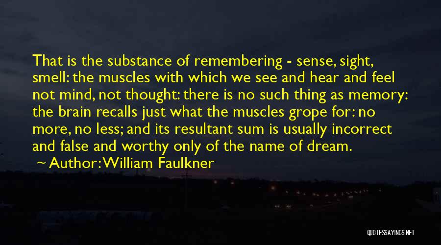 Brain Memory Quotes By William Faulkner