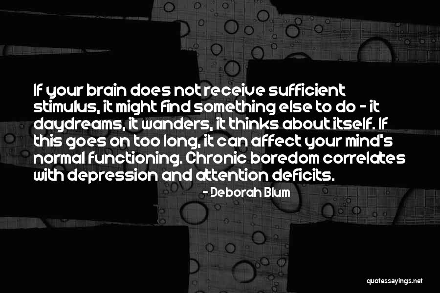 Brain Not Functioning Quotes By Deborah Blum Brain Not Functioning Quotes By Deborah Blum