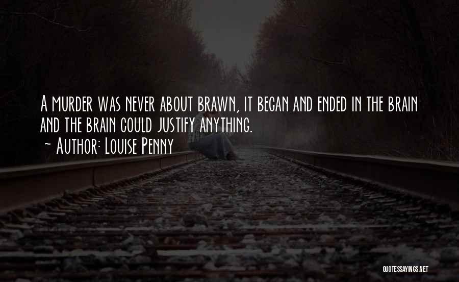 Brain Over Brawn Quotes By Louise Penny