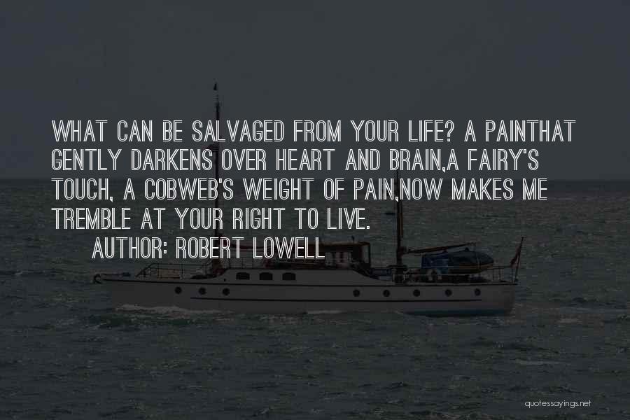 Brain Over Heart Quotes By Robert Lowell