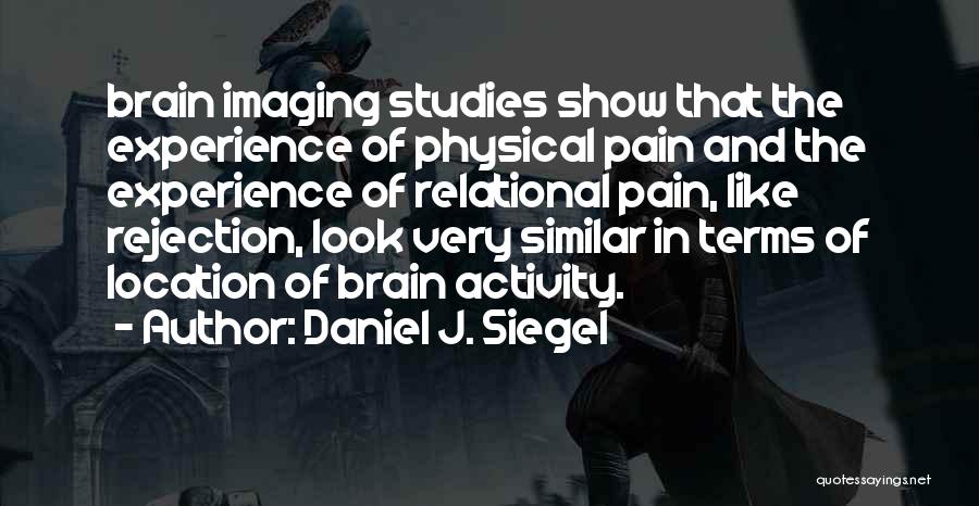 Brain Pain Quotes By Daniel J. Siegel