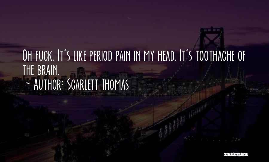 Brain Pain Quotes By Scarlett Thomas