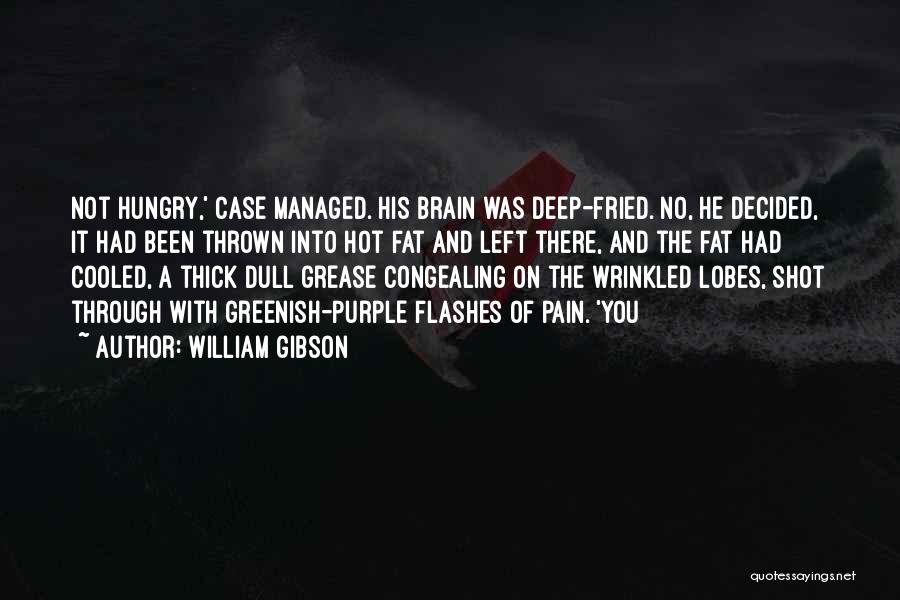 Brain Pain Quotes By William Gibson