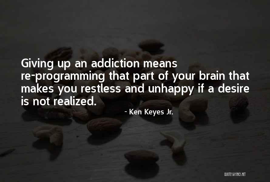Brain Programming Quotes By Ken Keyes Jr. Brain Programming Quotes By Ken Keyes Jr.