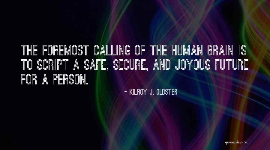 Brain Quotes Quotes By Kilroy J. Oldster Brain Quotes Quotes By Kilroy J. Oldster