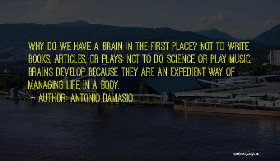 Brain Science Quotes By Antonio Damasio