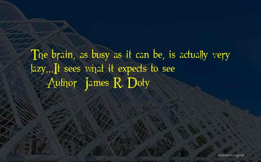 Brain Science Quotes By James R. Doty