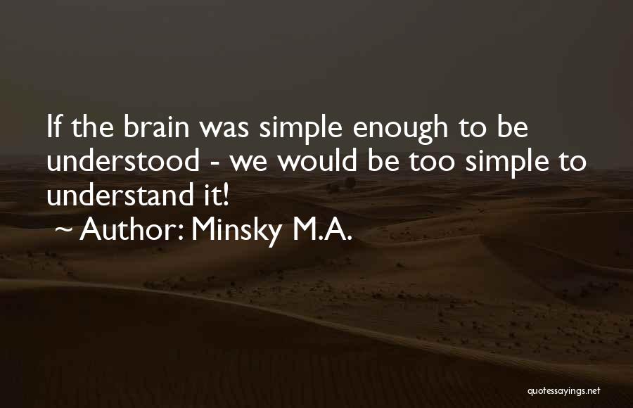 Brain Science Quotes By Minsky M.A.