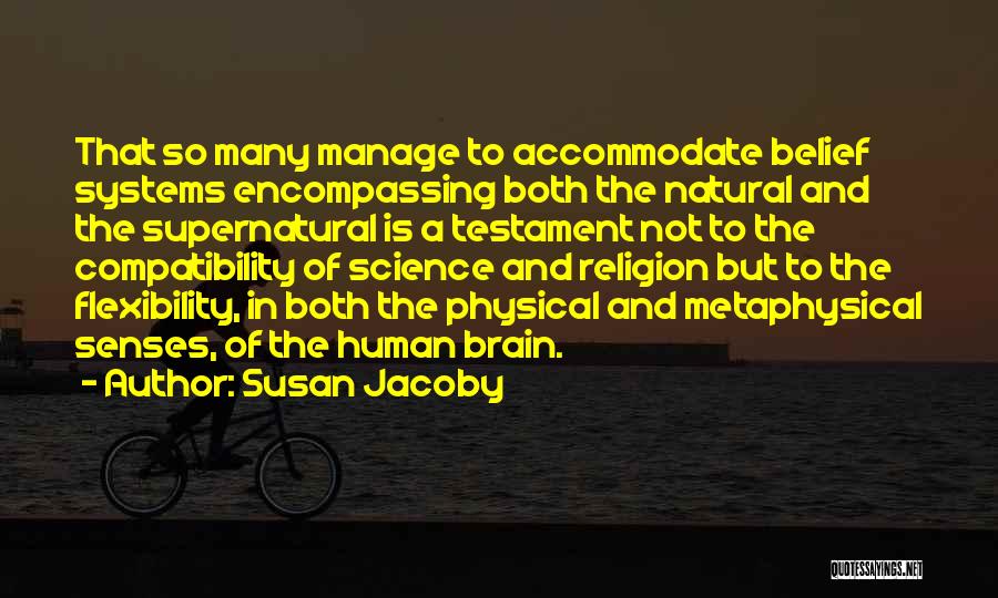 Brain Science Quotes By Susan Jacoby