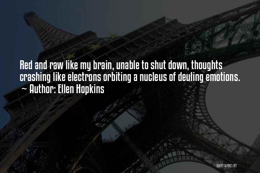 Brain Shut Down Quotes By Ellen Hopkins