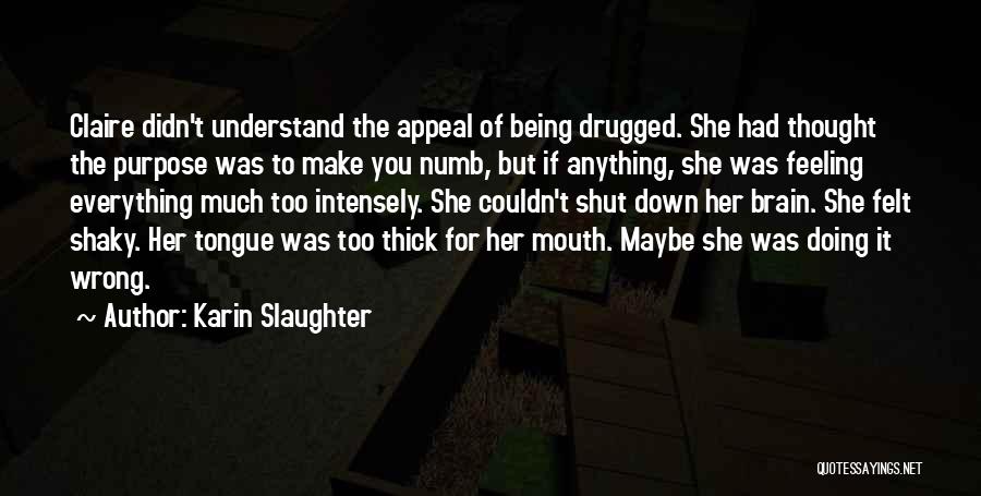 Brain Shut Down Quotes By Karin Slaughter