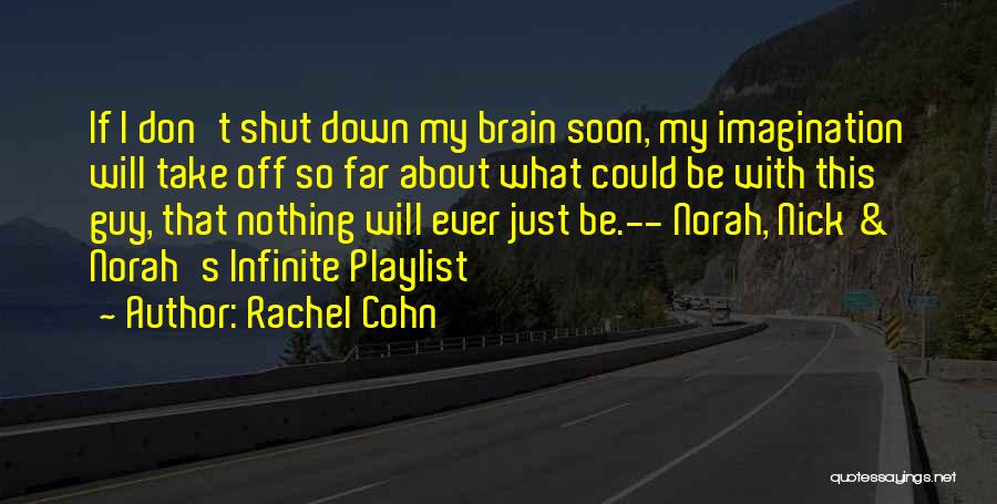 Brain Shut Down Quotes By Rachel Cohn