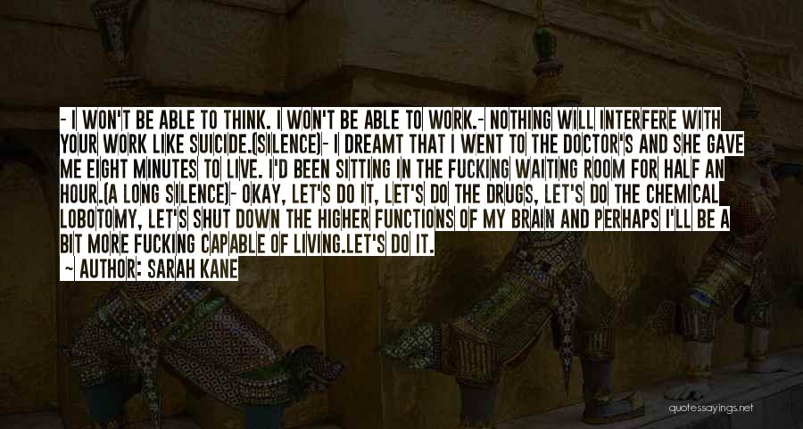 Brain Shut Down Quotes By Sarah Kane