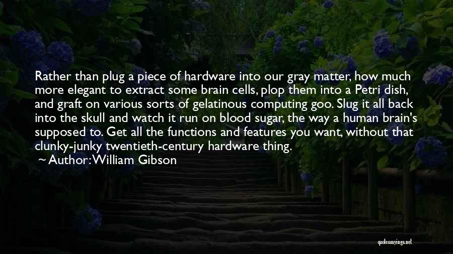 Brain Slug Quotes By William Gibson