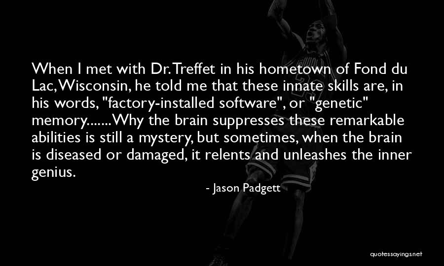 Brain Software Quotes By Jason Padgett Brain Software Quotes By Jason Padgett
