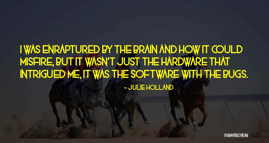 Brain Software Quotes By Julie Holland Brain Software Quotes By Julie Holland