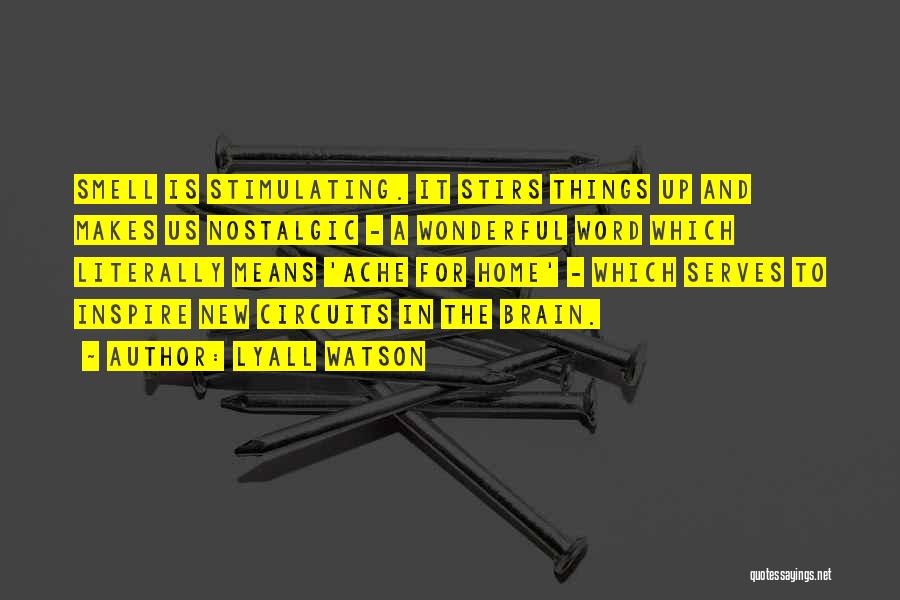 Brain Stimulating Quotes By Lyall Watson