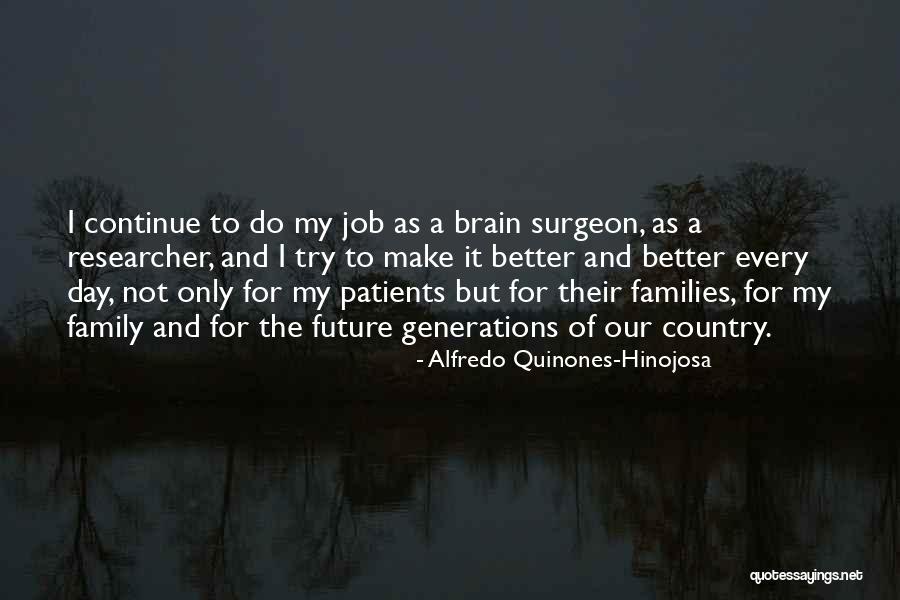 Brain Surgeon Quotes By Alfredo Quinones-Hinojosa