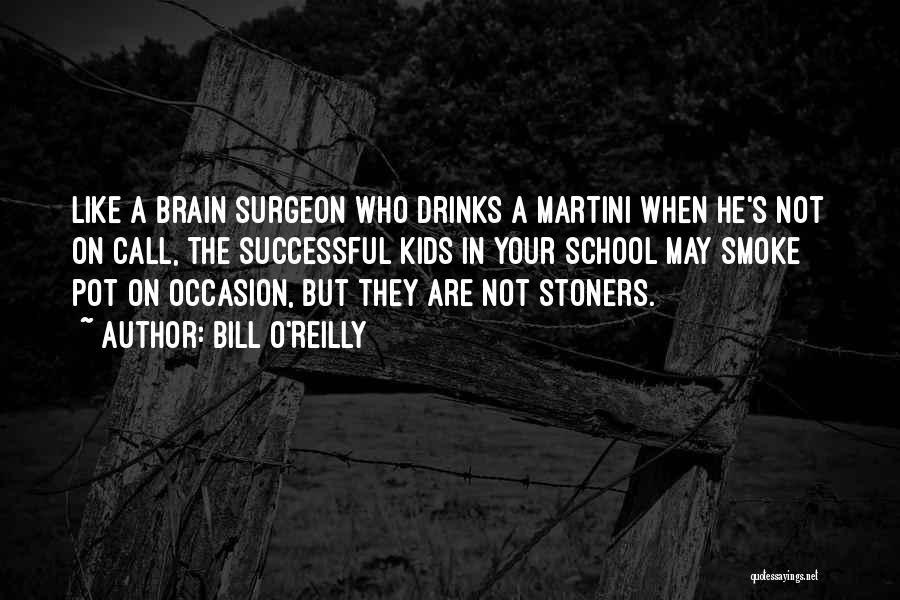 Brain Surgeon Quotes By Bill O'Reilly