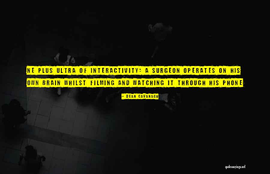 Brain Surgeon Quotes By Dean Cavanagh Brain Surgeon Quotes By Dean Cavanagh