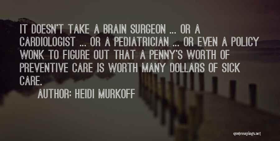 Brain Surgeon Quotes By Heidi Murkoff