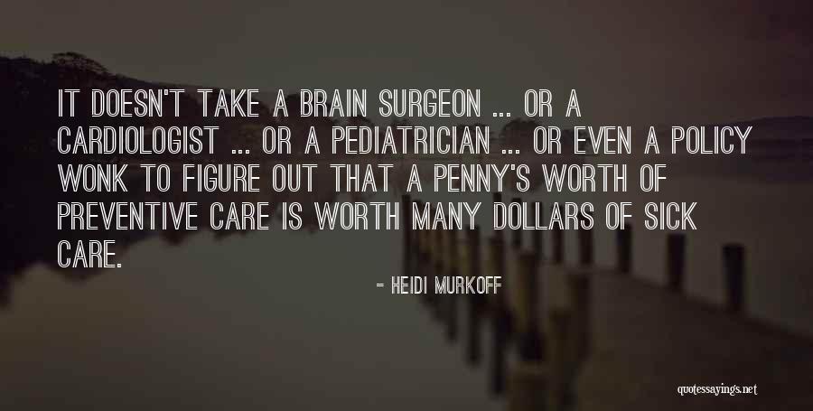 Brain Surgeon Quotes By Heidi Murkoff