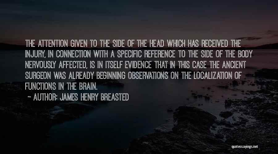 Brain Surgeon Quotes By James Henry Breasted