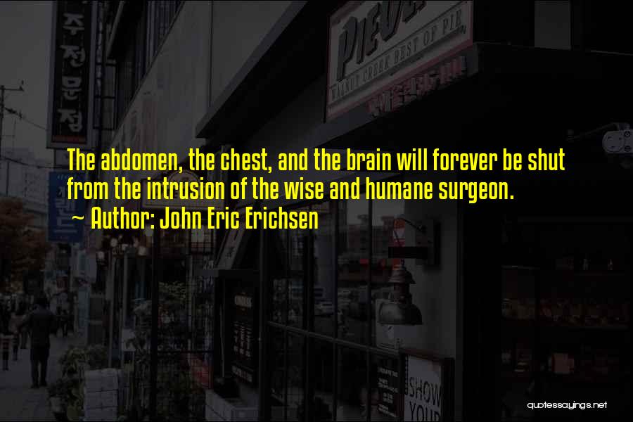 Brain Surgeon Quotes By John Eric Erichsen