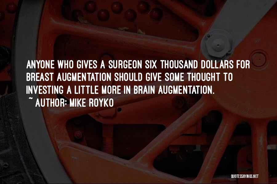 Brain Surgeon Quotes By Mike Royko