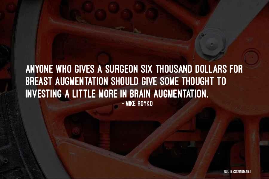 Brain Surgeon Quotes By Mike Royko