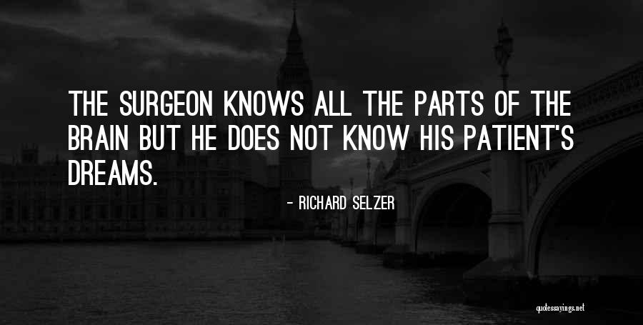 Brain Surgeon Quotes By Richard Selzer Brain Surgeon Quotes By Richard Selzer