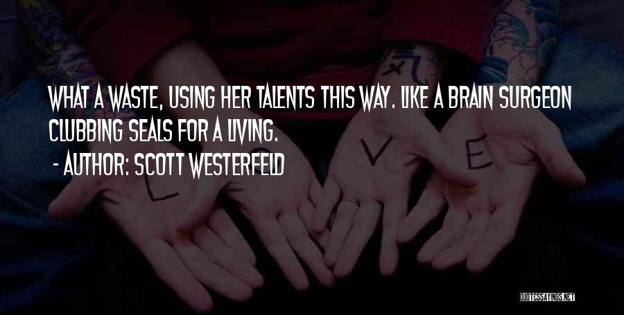 Brain Surgeon Quotes By Scott Westerfeld