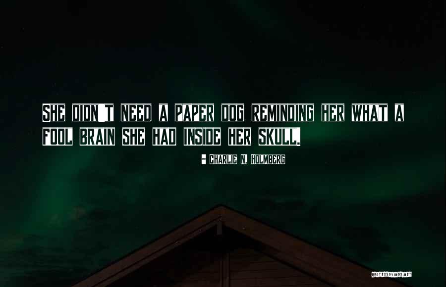 Brain The Dog Quotes By Charlie N. Holmberg Brain The Dog Quotes By Charlie N. Holmberg