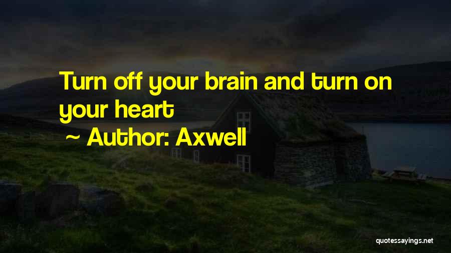 Brain Vs Heart Quotes By Axwell