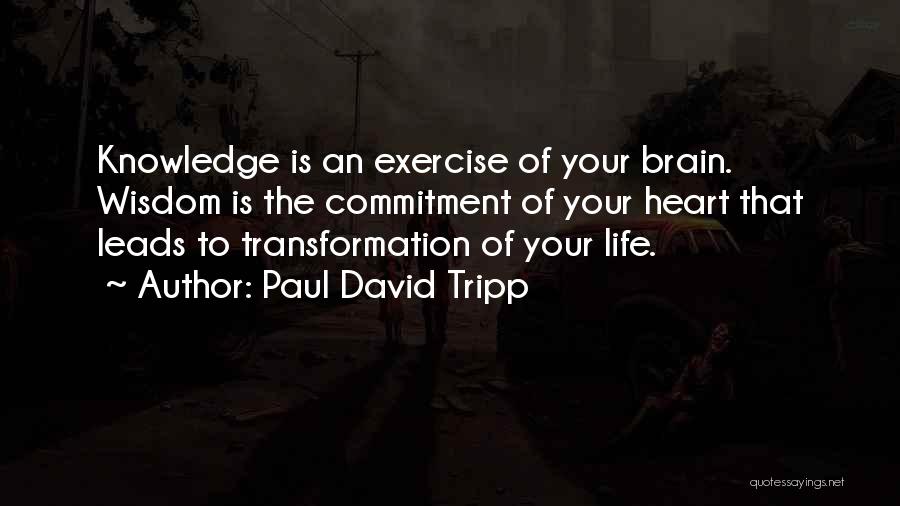 Brain Vs Heart Quotes By Paul David Tripp