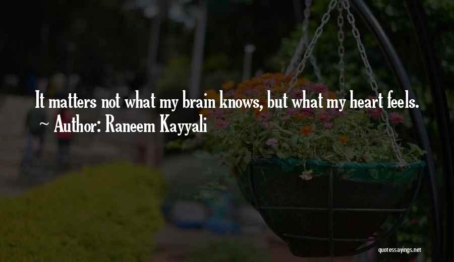 Brain Vs Heart Quotes By Raneem Kayyali