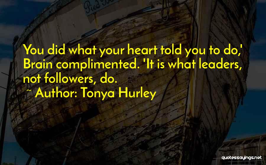 Brain Vs Heart Quotes By Tonya Hurley