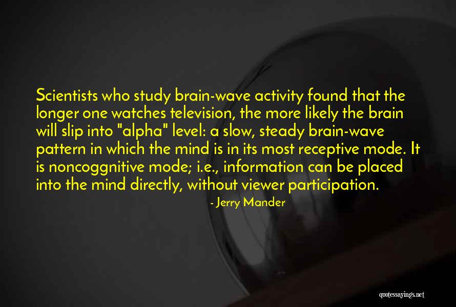 Brain Wave Quotes By Jerry Mander Brain Wave Quotes By Jerry Mander