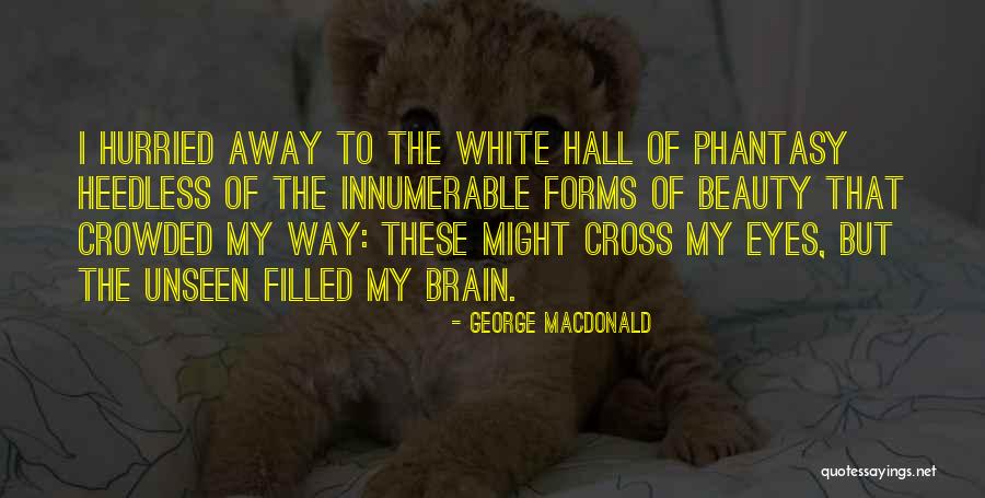 Brain Without Beauty Quotes By George MacDonald