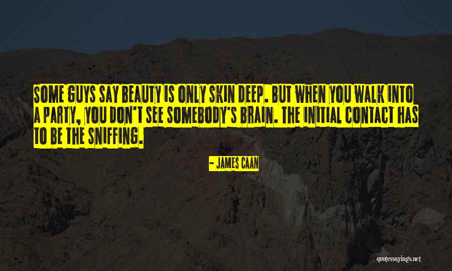 Brain Without Beauty Quotes By James Caan