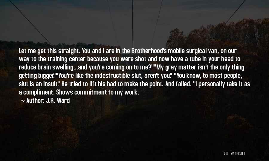 Brain Work Quotes By J.R. Ward